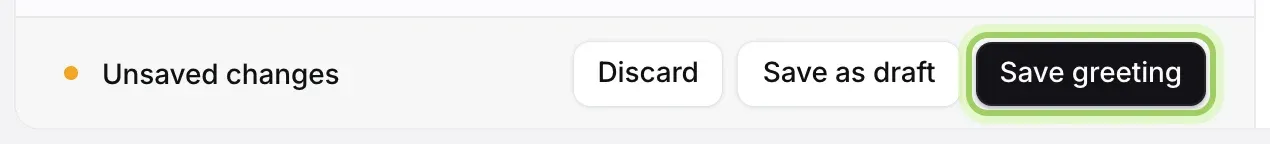 The bar at the bottom of a greeting: Unsaved changes, Discard, Save as draft, and Save greeting highlighted.