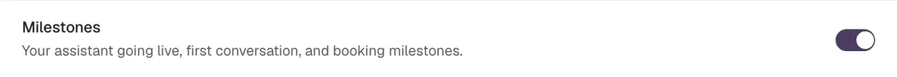 The Milestones switch, on: your assistant going live, first conversation, and booking milestones.